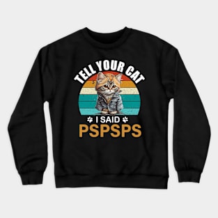 Kawaii anime cat Tell your cat i said pspspst - cat lover gift Crewneck Sweatshirt